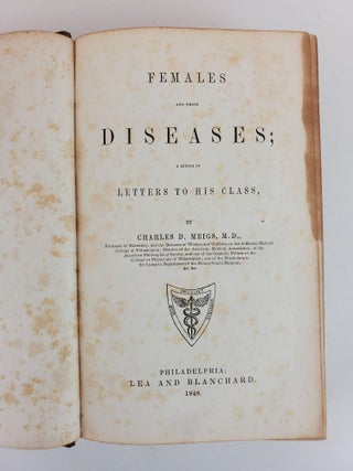 FEMALES AND THEIR DISEASES; A SERIES OF LETTERS TO HIS CLASS