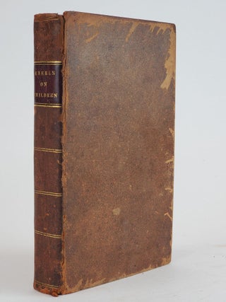 1356192 A TREATISE ON THE DISEASES AND PHYSICAL EDUCATION OF CHILDREN. John Eberle