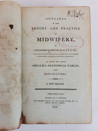 OUTLINES OF THE THEORY AND PRACTICE OF MIDWIFERY...TO WHICH ARE ADDED SMELLIE'S ANATOMICAL TABLES, WITH EXPLANATIONS