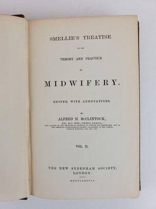 SMELLIE'S TREATISE ON THE THEORY AND PRACTICE OF MIDWIFERY. EDITED, WITH ANNOTATIONS (THREE VOLUMES)