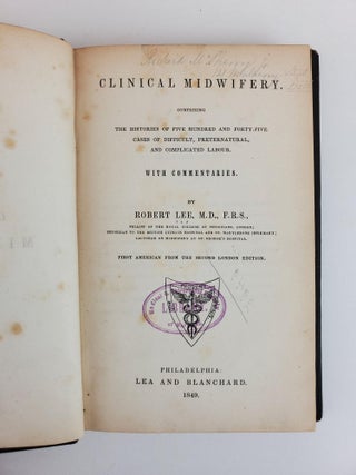 CLINICAL MIDWIFERY. COMPRISING THE HISTORIES OF FIVE HUNDRED AND FORTY-FIVE CASES OF DIFFICULT, PRETERNATURAL, AND COMPLICATED LABOUR.