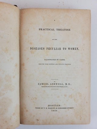 A PRACTICAL TREATISE ON THE DISEASES PECULIAR TO WOMEN, ILLUSTRATED BY CASES, DERIVED FROM HOSPITAL AND PRIVATE PRACTICE