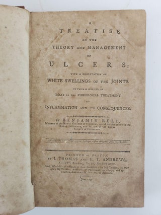 A TREATISE ON THE THEORY AND MANAGEMENT OF ULCERS: WITH A DISSERTATION ON WHITE SWELLINGS OF THE JOINTS. TO WHICH IS PREFIXED, AN ESSAY ON THE CHIRURGICAL TREATMENT OF INFLAMMATION AND ITS CONSEQUENCES