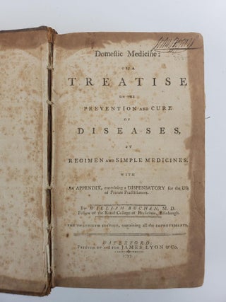 DOMESTIC MEDICINE: OR A TREATISE ON THE PREVENTION AND CURE OF DISEASES BY REGIMEN AND SIMPLE MEDICINES. WITH AN APPENDIX, CONTAINING A DISPENSATORY FOR THE USE OF PRIVATE PRACTITIONERS