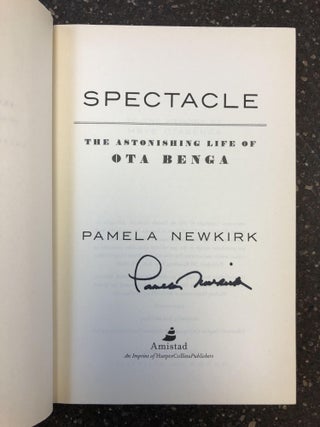 SPECTACLE: THE ASTONISHING LIFE OF OTA BENGA [SIGNED]
