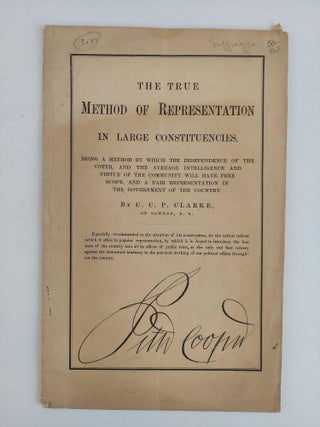 1356462 THE TRUE METHOD OF REPRESENTATION IN LARGE CONSTITUENCIES, BEING A METHOD BY WHICH THE...