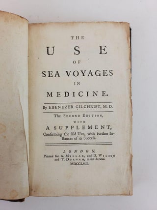 THE USE OF SEA VOYAGES IN MEDICINE. THE SECOND EDITION, WITH A SUPPLEMENT, CONFIRMING THE SAID USE, WITH FURTHER INSTANCES OF ITS SUCCESS