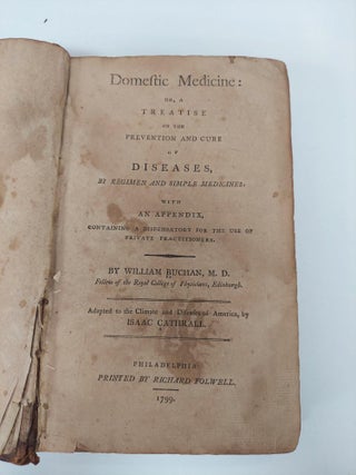 DOMESTIC MEDICINE: OR, A TREATISE ON THE PREVENTION AND CURE OF DISEASES, BY REGIMEN AND SIMPLE MEDICINES: WITH AN APPENDIX, CONTAINING A DISPENSATORY FOR THE USE OF PRIVATE PRACTITIONERS.