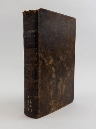 1356497 A TREATISE ON THE PHYSICAL AND MEDICAL TREATMENT OF CHILDREN. William P. Dewees