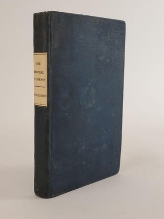 1356537 THE MEDICAL STUDENT; OR, AIDS TO THE STUDY OF MEDICINE, INCLUDING A GLOSSARY OF THE TERMS...