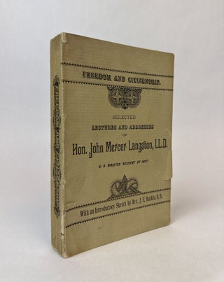 1356576 FREEDOM AND CITIZENSHIP. SELECTED LECTURES AND ADDRESSES OF HON. JOHN MERCER LANGSTON,...