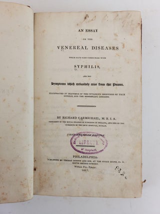 AN ESSAY ON THE VENEREAL DISEASES WHICH HAVE BEEN CONFOUNDED WITH SYPHILIS, AND THE SYMPTOMS WHICH EXCLUSIVELY ARISE FROM THAT POISON, ILLUSTRATED BY DRAWINGS OF THE CUTANEOUS ERUPTIONS OF TRUE SYPHILIS, AND THE RESEMBLING DISEASES.