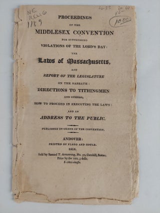 1356690 PROCEEDINGS OF THE MIDDLESEX CONEVNTION FOR SUPPRESSING VIOLATIONS OF THE LORD'S DAY: THE...