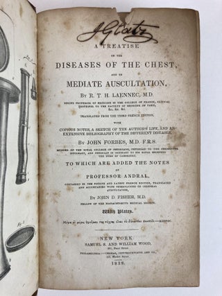 A TREATISE ON THE DISEASES OF THE CHEST, AND ON MEDIATE AUSCULTATION, TRANSLATED FROM THE THIRD FRENCH EDITION, WITH COPIOUS NOTES, A SKETCH OF THE AUTHOR'S LIFE, AND AN EXTENSIVE BIBLIOGRAPHY OF THE DIFFERENT DISEASES BY JOHN FORBES TO WHICH ARE ADDED THE NOTES OF PROFESSOR ANDRAL, CONTAINED IN THE FOURTH AND LATEST FRENCH EDITION, TRANSLATED AND ACCOMPANIED WITH OBSERVATIONS ON CEREBRAL AUSCULTATION. WITH PLATES