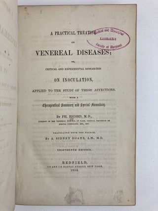 A PRACTICAL TREATISE ON VENEREAL DISEASES; OR, CRITICAL AND EXPERIMENTAL RESEARCHES ON INOCULATION, APPLIED TO THE STUDY OF THESE AFFECTIONS, WITH A THERAPEUTICAL SUMMARY AND SPECIAL FORMULARY.