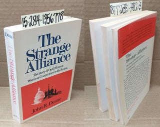 1356778 The Strange Alliance: The Story of Our Efforts at Wartime Cooperation with Russia. John...