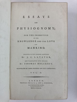 ESSAYS ON PHYSIOGNOMY; FOR THE PROMOTION OF THE KNOWLEDGE AND THE LOVE OF MANKIND. ILLUSTRATED BY THREE HUNDRED AND SIXTY ENGRAVINGS [IN THREE VOLUMES]