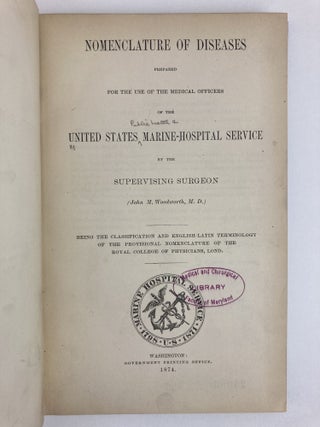 NOMENCLATURE OF DISEASES PREPARED FOR THE USE OF THE MEDICAL OFFICERS OF THE UNITED STATES MARINE-HOSPITAL SERVICE