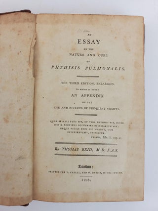 AN ESSAY ON THE NATURE AND CURE OF PHTHISIS PULMONALIS. TO WHICH IS ADDED AN APPENDIX ON THE USE AND EFFECTS OF FREQUENT VOMITS.