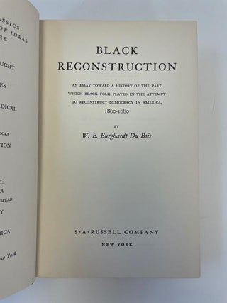 BLACK RECONSTRUCTION [IN AMERICA] - AN ESSAY TOWARD A HISTORY OF THE PART WHICH BLACK FOLK PLAYED IN THE ATTEMPT TO RECONSTRUCT DEMOCRACY IN AMERICA, 1860–1880