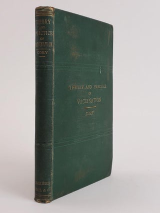 1356797 LECTURES ON THE THEORY AND PRACTICE OF VACCINATION. Robert Cory