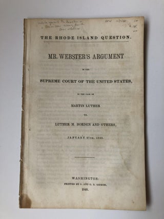 1356821 THE RHODE ISLAND QUESTION. MR. WEBSTER'S ARGUMENT IN THE SUPREME COURT OF THE UNITED...