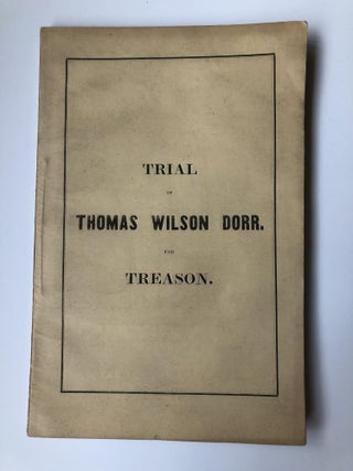 1356824 REPORT OF THE TRIAL OF THOMAS WILSON DORR, FOR TREASON [...]. George Turner, Walter S....