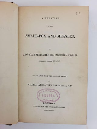 A TREATISE ON SMALL-POX AND MEASLES , TRANSLATED FROM THE ORIGINAL ARABIC BY WILLIAM ALEXANDER GREENHILL