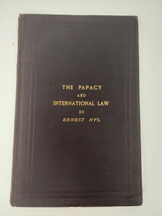 1356841 THE PAPACY CONSIDERED IN RELATION TO INTERNATIONAL LAW. Ernest Nys
