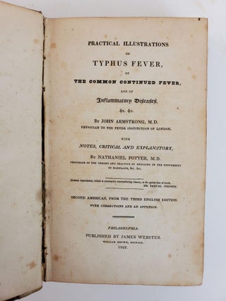 PRACTICAL ILLUSTRATIONS OF TYPHUS FEVER , OF THE COMMON CONTINUED FEVER, AND OF INFLAMMATORY DISEASES, &C. &C.