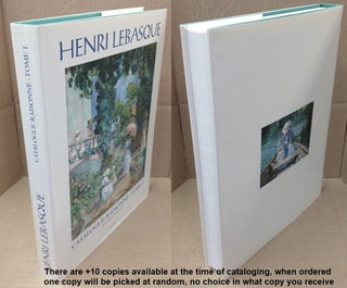 1356876 HENRI LEBASQUE : Catalogue Raisonné - Tome 1. Bazetoux, Denise, Henri Lebasque