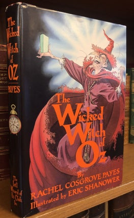 1356902 THE WICKED WITCH OF OZ [SIGNED]. Rachel Cosgrove Payes, Eric Shanower