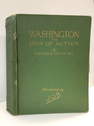 1356937 WASHINGTON, THE MAN OF ACTION. Job, Frederick Trevor Hill, Jacques Onfroy Breville