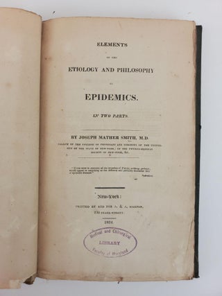ELEMENTS OF THE ETIOLOGY AND PHILOSOPHY OF EPIDEMICS, IN TWO PARTS