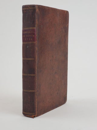 1356959 PRACTICAL ILLUSTRATIONS OF TYPHUS FEVER, OF THE COMMON CONTINUED FEVER, AND OF...