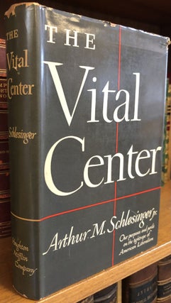 1356987 THE VITAL CENTER: THE POLITICS OF FREEDOM. Arthur M. Schlesinger Jr