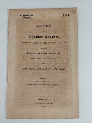 1356990 Petition of Thomas Cooper, President of the South Carolina College, Praying the...