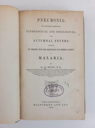 PNEUMONIA: ITS SUPPOSED CONNECTION, PATHOLOGICAL AND ETIOLOGICAL, WITH AUTUMNAL FEVERS; INCLUDING AN INQUIRY INTO THE EXISTENCE AND MORBID AGENCY OF MALARIA