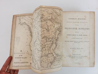 A SYSTEMATIC TREATISE, HISTORICAL, ETIOLOGICAL, AND PRACTICAL, ON THE PRINCIPAL DISEASES OF THE INTERIOR VALLEY OF NORTH AMERICA, AS THEY APPEAR IN THE CAUCASIAN, AFRICAN, INDIAN, AND ESQUIMAUX VARIETIES OF ITS POPULATION