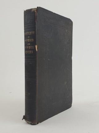 1357065 THE HISTORY, DIAGNOSIS, AND TREATMENT OF TYPHOID AND OF TYPHUS FEVER; WITH AN ESSAY ON...