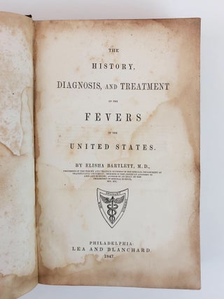 THE HISTORY, DIAGNOSIS, AND TREATMENT OF THE FEVERS OF THE UNITED STATES