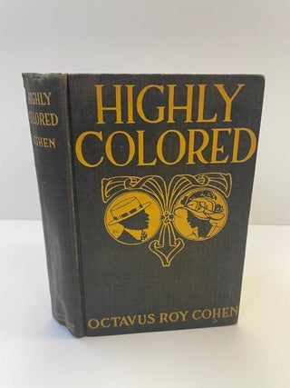 1357101 HIGHLY COLORED. Octavus Roy Cohen, H. Weston Taylor