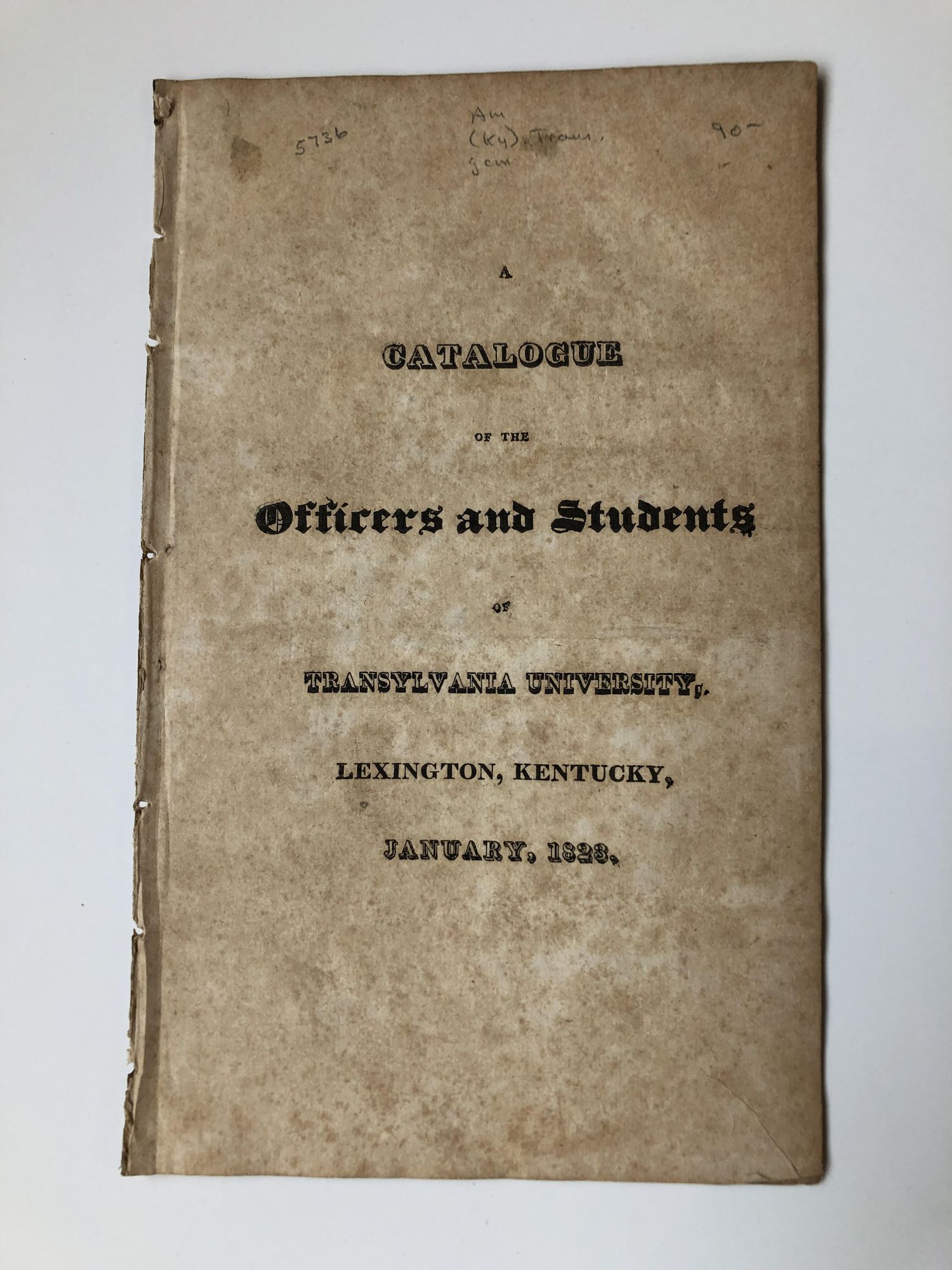 1357203 A CATALOGUE OF THE OFFICERS AND STUDENTS OF TRANSYLVANIA UNIVERSITY, LEXINGTON, KENTUCKY, JANUARY, 1823.