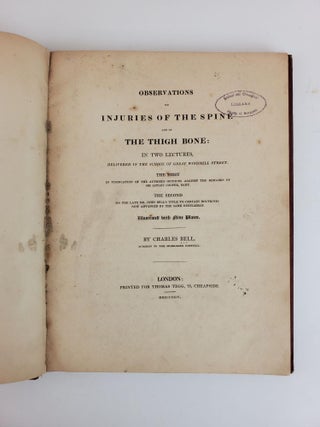 OBSERVATIONS ON INJURIES OF THE SPINE AND OF THE THIGH BONE: IN TWO LECTURES, DELIVERED IN THE SCHOOL OF GREAT WINDMILL STREET