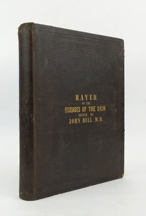 1357235 A THEORETICAL AND PRACTICAL TREATISE ON THE DISEASES OF THE SKIN. P. Rayer, John Bell