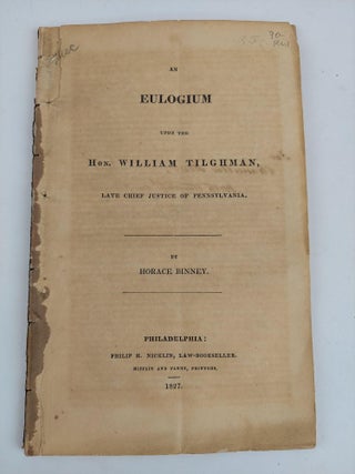 1357248 AN EULOGIUM UPON THE HON. WILLIAM TILGHMAN, LATE CHIEF JUSTICE OF PENNSYLVANIA. Horace...