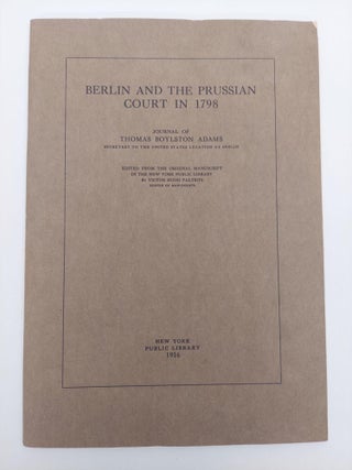 1357267 BERLIN AND THE PRUSSIAN COURT IN 1798. Thomas Boylstan Adams