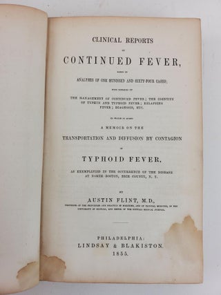 CLINICAL REPORTS ON CONTINUED FEVER, BASED ON ANALYSIS OF ONE HUNDRED AND SIXTY-FOUR CASES; WITH REMARKS ON THE MANAGEMENT OF CONTINUED FEVER; THE IDENTITY OF TYPHYS AND TYPHOID FEVER; RELAPSING FEVER; DIAGNOSIS, ETC; TO WHICH IS ADDED A MEMOIR ON THE TRANSPORTATION AND DIFFUSION BY CONTAGION OF TYPHOID FEVER