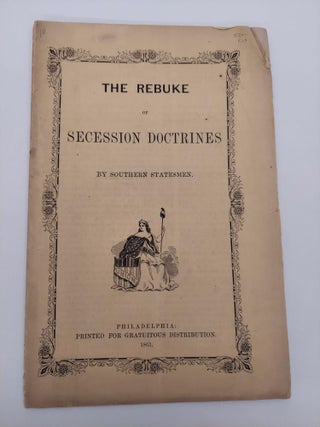 1357317 THE REBUKE OF SECESSION DOCTRINES BY SOUTHERN STATESMEN