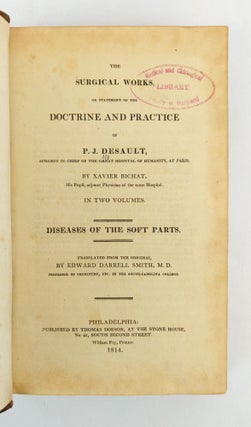 THE SURGICAL WORKS, OR STATEMENT OF THE DOCTRINE AND PRACTICE OF P. J. DESAULT. [Two Volumes]